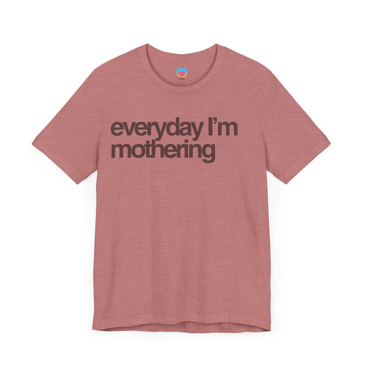 EVERYDAY I'M MOTHERING Tee - Bun Maternity & Mama