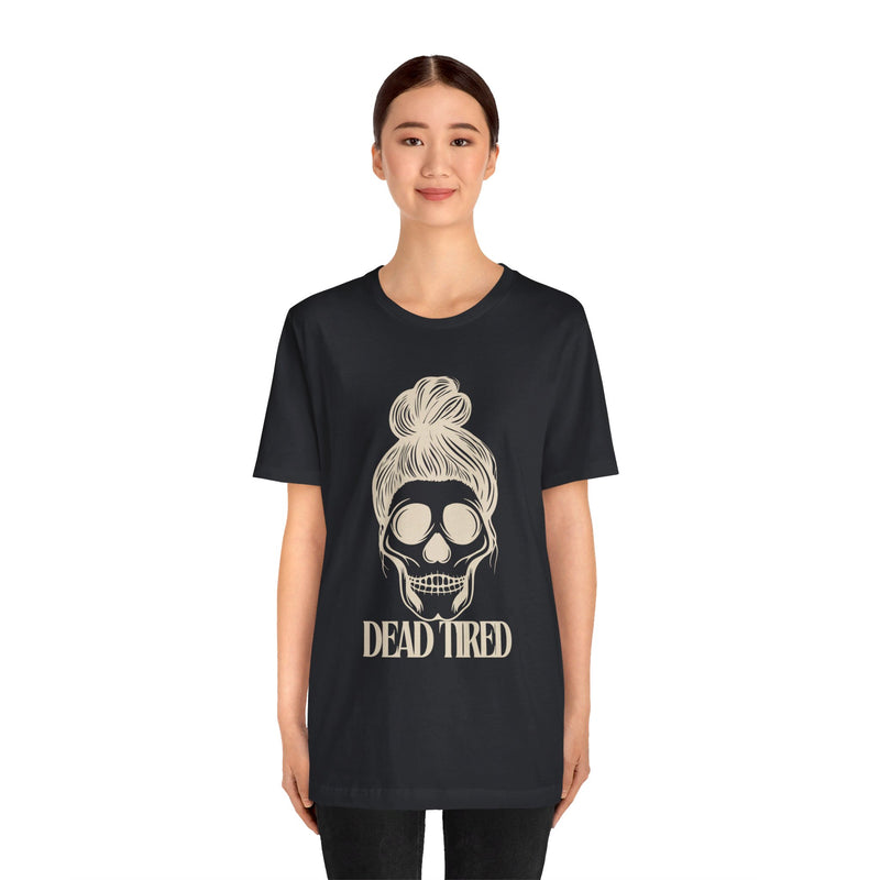 DEAD TIRED Tee - Bun Maternity & Mama
